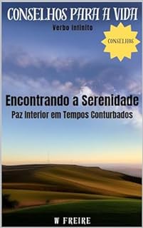 Livro Encontrando a Serenidade - Paz Interior em Tempos Conturbados - Conselhos para a vida (Dicas Importantes Livro 33)