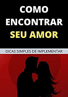 Livro Como Encontrar Seu Amor: Em 4 Passos Simples