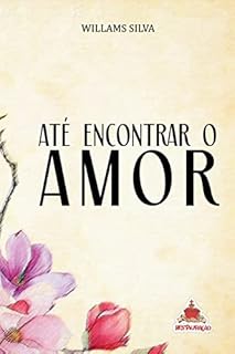 Livro Até encontrar o Amor: Uma história de esperança e fé em busca do Amor Verdadeiro