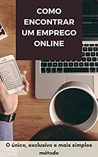 Livro Como Encontrar um Emprego Online: O Único, Exclusivo e Mais Simples Método