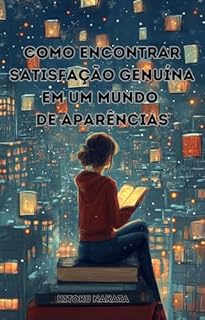 Livro Como encontrar satisfação genuína em um mundo de aparências