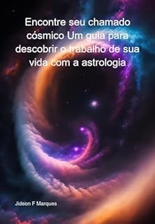 Livro Encontre Seu Chamado Cósmico Um Guia Para Descobrir O Trabalho De Sua Vida Com A Astrologia