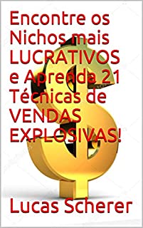 Livro Encontre os Nichos mais LUCRATIVOS e Aprenda 21 Técnicas de VENDAS EXPLOSIVAS!