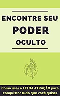 Livro Encontre seu PODER Oculto: Como usar a LEI DA ATRAÇÃO para conquistar tudo que você quiser