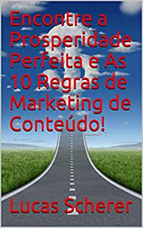 Livro Encontre a Prosperidade Perfeita e As 10 Regras de Marketing de Conteúdo!