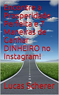 Livro Encontre a Prosperidade Perfeita e 7 Maneiras de Ganhar DINHEIRO no Instagram!