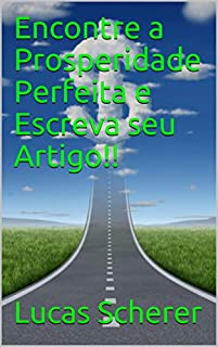Livro Encontre a Prosperidade Perfeita e Escreva seu Artigo!!