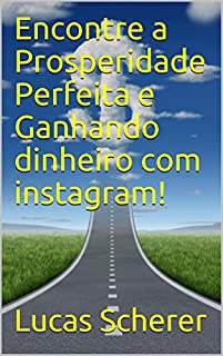 Livro Encontre a Prosperidade Perfeita e Ganhando dinheiro com instagram!