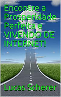 Livro Encontre a Prosperidade Perfeita e VIVENDO DE INTERNET!