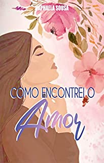 Livro Como encontrei o Amor (Duologia Amar Livro 2)