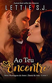 Livro Ao Teu Encontro: Daniel & Ana (Série Mensagens de Amor - Vol. 1)