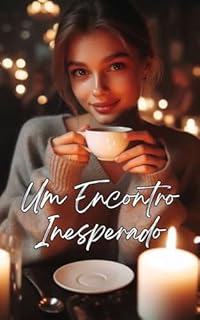 Livro Um Encontro Inesperado: Um conto erótico romântico