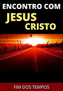 Livro Encontro Com Jesus Cristo: Aviso Sobre o Fim dos Tempos