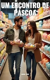 Livro UM ENCONTRO DE PÁSCOA: UM PEQUENINO CONTO DOCE E ROMÂNTICO