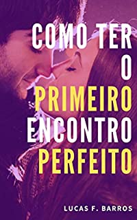 Livro Como ter o primeiro encontro perfeito
