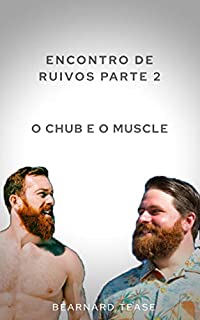Livro Encontro de Ruivos - Parte 2: O Chub e o Muscle: Conto adulto +18 LGBTQ+