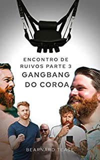 Livro Encontro de Ruivos – Parte 3: Gangbang do Coroa: Conto adulto +18 LGBTQ+