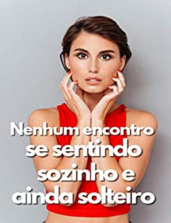 Livro Nenhum encontro se sentindo sozinho e ainda solteiro