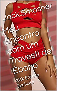 Livro Meu Encontro com um Travesti de Ébano: XXX Erótico Explícito