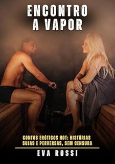 Livro Encontro a Vapor: Contos Eróticos Hot: Histórias Sujas e Perversas, sem Censura
