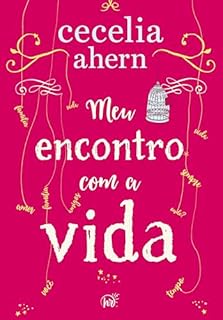 Livro Meu encontro com a vida – A nova edição da surpreendente e emocionante história da mesma autora de "P.S. Eu te amo"