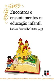 Livro Encontros e encantamentos na educação infantil (Papirus educação)