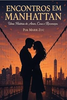 Encontros em Manhattan: Uma historia de amor, cura e recomecos