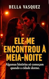 Livro Ele me Encontrou à Meia-Noite : Algumas histórias só começam quando a cidade dorme.