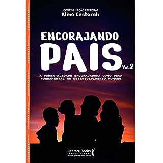 Encorajando pais - Volume 2: A parentalidade encorajadora como peça fundamental no desenvolvimento humano