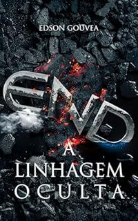 Livro END. A Linhagem Oculta. (Trilogia End Livro 1)