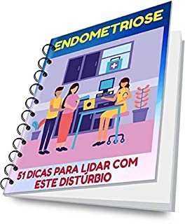 Livro ENDOMETRIOSE - 51 DICAS PARA LIDAR COM ESSE DISTÚRBIO