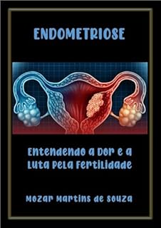 Livro Endometriose: Entendendo a Dor e a Luta pela Fertilidade