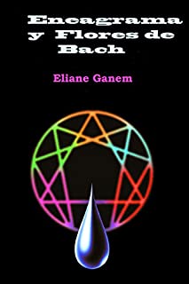 Livro Eneagrama y Flores de Bach (edición revisada y actualizada por la Autora): Un Método Seguro para el Diagnóstico y la Cura