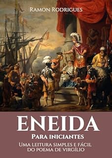 Livro Eneida para iniciantes: Uma leitura simples e fácil do poema de Virgílio