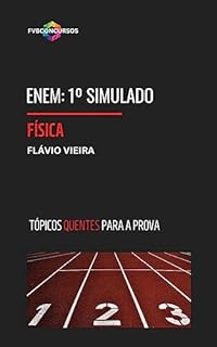 Livro ENEM: FÍSICA [1º SIMULADO FVB OLHO NA VAGA]: Simulado com Gabarito Comentado (Tópicos Quentes) (ENEM: TÓPICOS QUENTES PARA A PROVA)