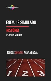 Livro ENEM: HISTÓRIA [1º SIMULADO FVB OLHO NA VAGA]: Simulado com Gabarito Comentado (Tópicos Quentes) (ENEM: TÓPICOS QUENTES PARA A PROVA)
