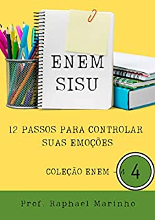 Livro ENEM - SISU: 12 PASSOS PARA CONTROLAR SUAS EMOÇÕES : COLEÇÃO ENEM - PARTE 4