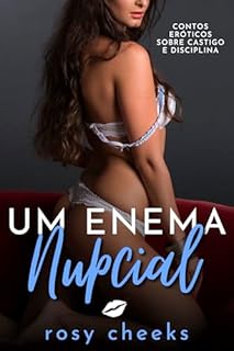 Livro Um Enema Nupcial: Contos Eróticos Sobre Castigo e Disciplina (Disciplinando Sua Esposa Livro 3)