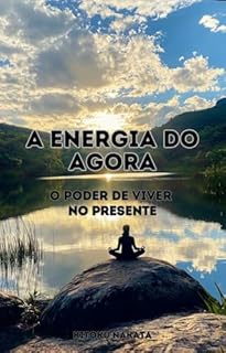 Livro A Energia do Agora: O Poder de Viver no Presente