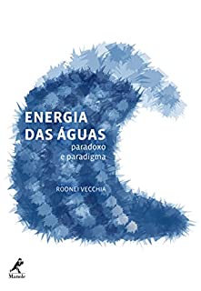 Energia das águas: paradoxo e paradigma