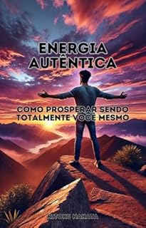 Livro Energia Autêntica: Como Prosperar Sendo Totalmente Você Mesmo