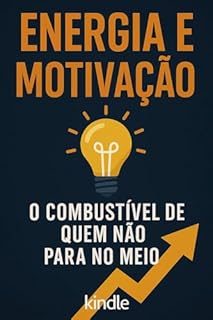 Livro Energia e Motivação: O Combustível de Quem Não Para no Meio