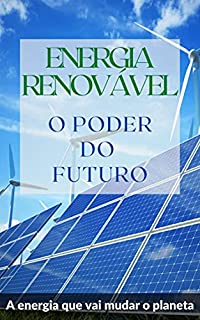 Livro Energia Renovável: O poder do futuro
