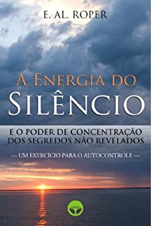 A Energia do Silêncio e o Poder de Concentração dos Segredos não Revelados