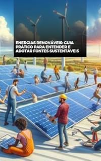 Livro Energias Renováveis: Guia Prático para Entender e Adotar Fontes Sustentáveis**
