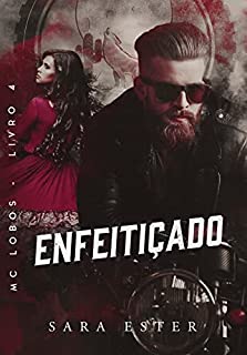 Livro ENFEITIÇADO (MC LOBOS Livro 4)