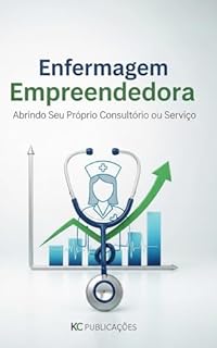 Livro Enfermagem Empreendedora: Abrindo Seu Próprio Consultório ou Serviço