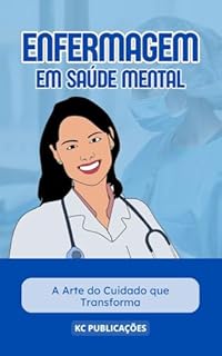Livro Enfermagem em Saúde Mental: : A Arte do Cuidado que Transforma