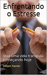 Livro Enfrentando o Estresse: Viva uma vida tranquila começando hoje