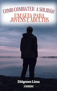 Livro COMO ENFRENTAR A SOLIDÃO: UM GUIA PARA JOVENS E ADULTOS